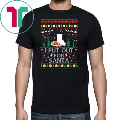 I Put Out for Santa Christmas T-Shirt