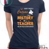 I don’t need a costume I’m a history teacher shirt