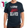 I love Jesus but I cuss a little shirt