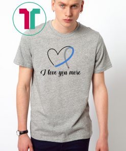 I love you more diabetes awareness shirt