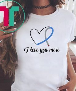 I love you more diabetes awareness shirt