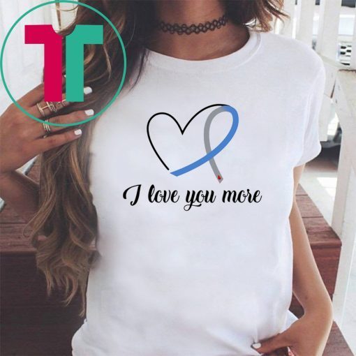 I love you more diabetes awareness shirt