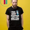 I make Nos disappear what’s your superpower shirt