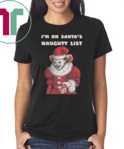 IT Pennywise I’m On Santa’s Naughty List Shirt