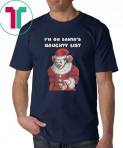 IT Pennywise I’m On Santa’s Naughty List Shirt