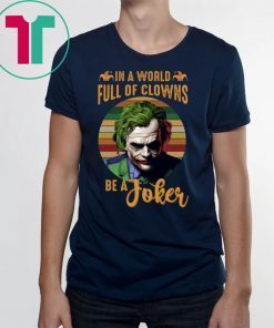 In A World Full Of Clowns Be A Joker Shirt