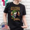 In A World Full Of Clowns Be A Joker Shirt