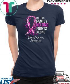 In This Family No One Fights Alone Breast Cancer Awareness T-Shirt
