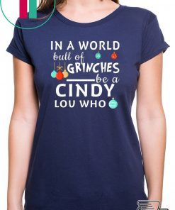 In a world full of Grinches be a Cindy Lou who Christmas T-Shirt