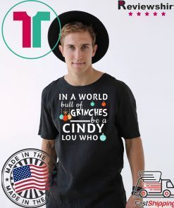 In a world full of Grinches be a Cindy Lou who Christmas T-Shirt