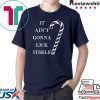 It Ain’t Gonna Lick Itself Christmas T-Shirt