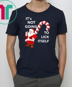 It’s Not Going To Lick Itself Christmas T-Shirt