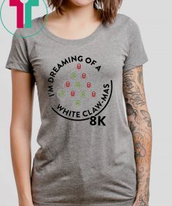 I’m Dreaming of a White Claw-Mas 8K Shirt