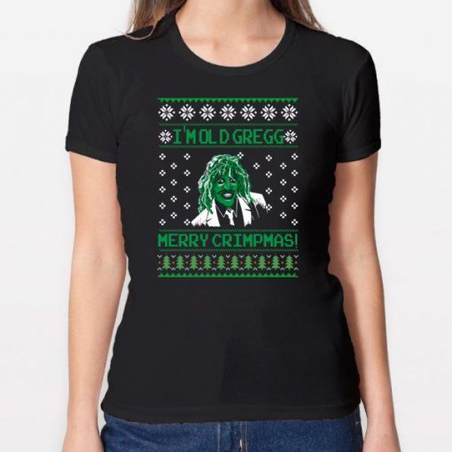 I’m Old Gregg Merry Crimpmas Christmas T-Shirt