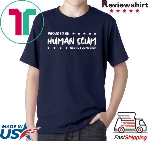 I’m Proud To Be Called Human Scum Tee Shirt