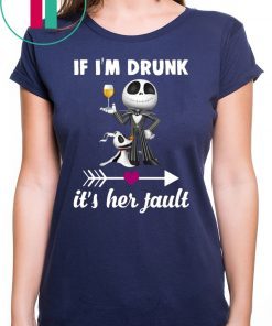 Jack skellington If I’m drunk it’s her fault shirt