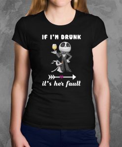 Jack skellington and zero if i'm drunk it's her fault Shirt