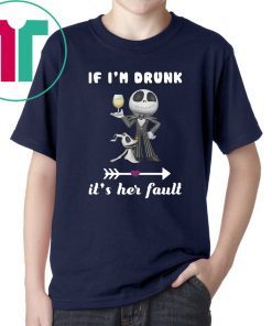 Jack skellington and zero if i'm drunk it's her fault Shirt