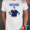 Jeff Adams Beers Over Baseball Always Save The Beers Bud Light Classic T Shirts