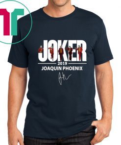 Joaquin Phoenix Joker 2019 Signature Tee Shirts