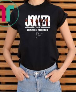 Joaquin Phoenix Joker 2019 Signature Tee Shirts