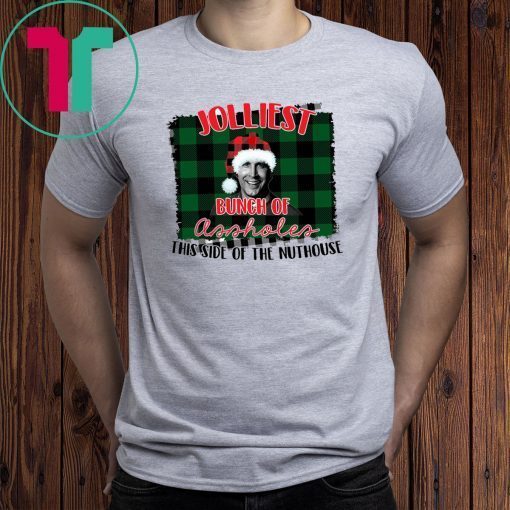 Jolliest bunch of assholes this side of the nuthouse national lampoon's christmas vacation shirt