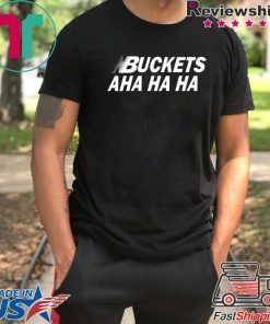 Kawhi Buckets Aha Ha Ha Tee Shirt