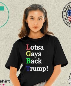 LGBT Lotsa Gays Back Donald Trump Tee Shirt
