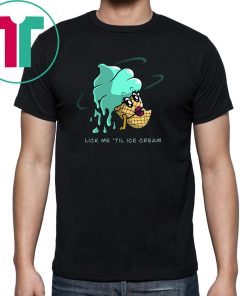 Lick me until ice cream Shirts