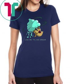 Lick me until ice cream Shirts