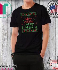 MERRY CHRISTMAS YA FILTHY MUGGLE SHIRT