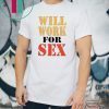 MILEY CYRUS WILL WORK FOR SEX SHIRT