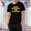 Make Michigan our bitchigan shirt