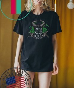 Maleficent Never let your wings be stolen from you shirt