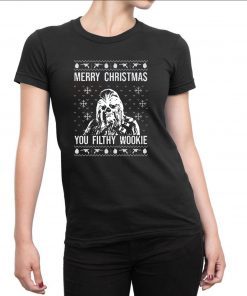 Merry Christmas You Filthy Wookie ugly T-Shirt