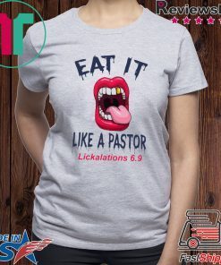 Mouth Eat It Like a pastor lickalation 69 shirt