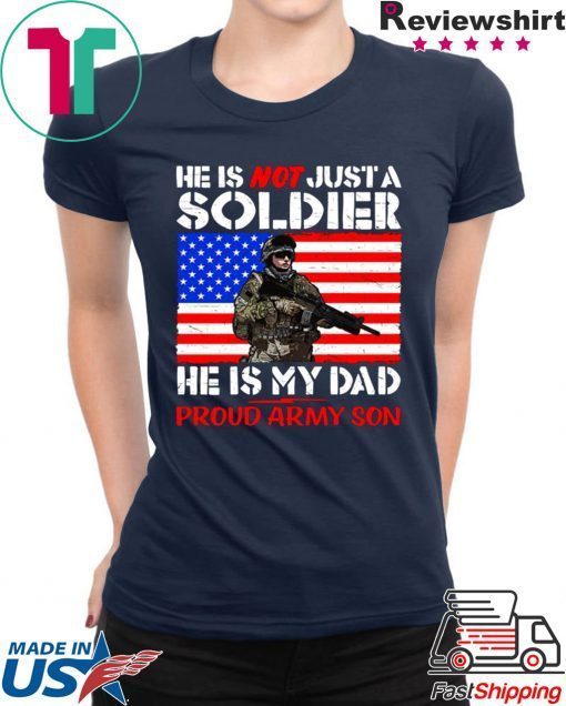 My Dad Is A Soldier Proud Army Son Pro-Military Father Shirt