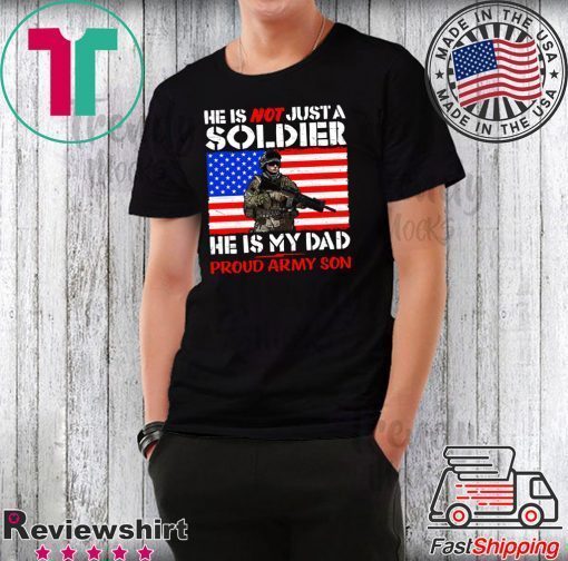 My Dad Is A Soldier Proud Army Son Pro-Military Father Shirt