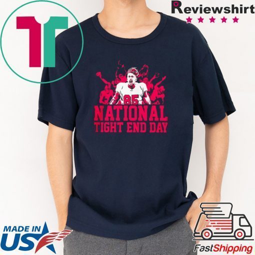 NATIONAL TIGHT END DAY Funny T-SHIRT