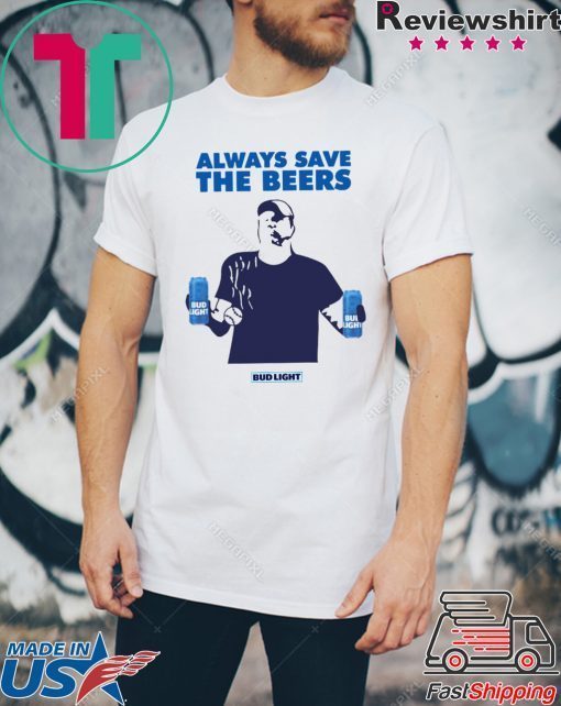 Nationals fan Always Save The Beers Bud Light Unisex T-Shirts