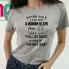 Never pick a fight with a woman older than 40 they are full of rage Shirt