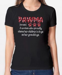 Pawma noun A woman who proudly claims her children’s dog shirt