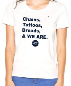 Penn State Chains Tattoos Dreads And We Are Tee Shirts