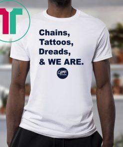 original Penn State Chains Tattoos Dreads And We Are T-Shirt