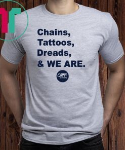 Penn State Chains Tattoos Dreads And We Are Offcial Tee Shirt