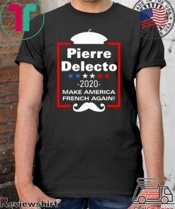 Pierre Delecto 2020 Make America french again Tee Shirts