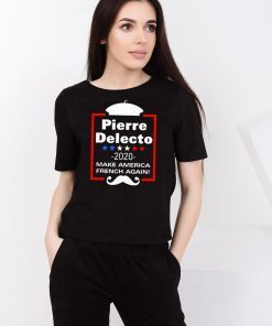 Pierre Delecto 2020 Make America french again shirt