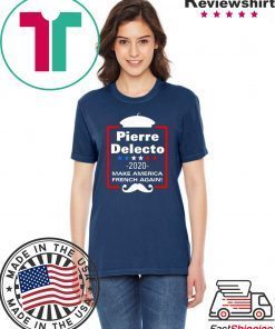 Pierre Delecto 2020 Make America french again Tee Shirts