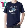 Pokemon snorlax just do it later Shirt