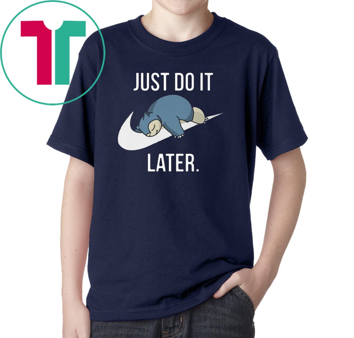 Just do it later hotsell snorlax shirt